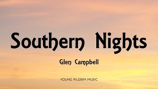 Glen Campbell  Southern Nights Lyrics [upl. by Huff]