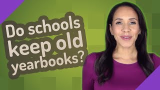 Do schools keep old yearbooks [upl. by Feltie111]