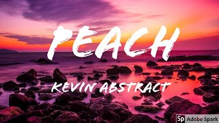 Kevin Abstract  Peach Lyrics [upl. by Gregor973]