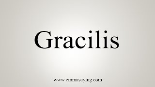 How To Say Gracilis [upl. by Introc982]