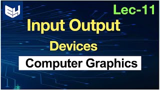 Input Output Devices  CG  Computer Graphics  Lec11  Bhanu Priya [upl. by Wayne930]