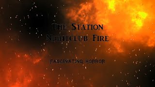 The Station Nightclub Fire  A Short Documentary  Fascinating Horror [upl. by Fugazy87]