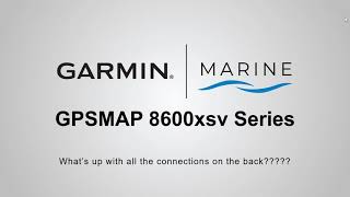 Garmin Marine Webinars Connections at the Back of the GPSMAP 8600xsv Series [upl. by Lovel73]