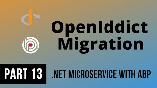 Migrating Identity Service to OpenIddict Module  Part 13 [upl. by Fonseca394]