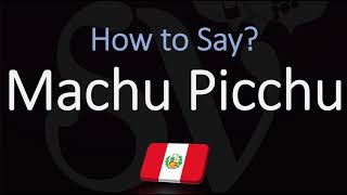 How to Pronounce Machu Picchu CORRECTLY [upl. by Nylodnewg68]