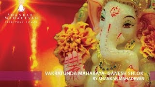 Vakratunda Mahakaya Ganesh Shlok by Shankar Mahadevan [upl. by Idnahk]