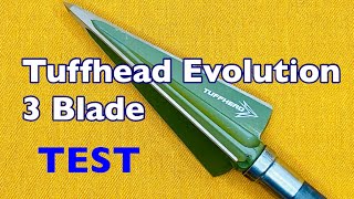 TUFFHEAD EVOLUTION SERIES 3 BLADE Broadhead Test [upl. by Akimert]