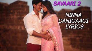 Ninna Danigaagi Lyrics with Song HD Savaari 2 Kannada Song [upl. by Aicia]