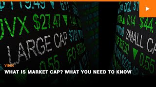 What is Market Cap What You Need to Know [upl. by Greenwood932]