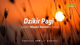 Dzikir Pagi  Syaikh Misyari Rashyid Al Afasy [upl. by Hayifas920]