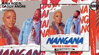 Daddy Andre amp Nina Roz  Nangana  Official Audio [upl. by Yanaj]