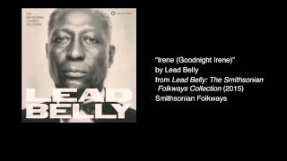 Lead Belly  quotIrene Goodnight Irenequot Official Audio [upl. by Aihsile]