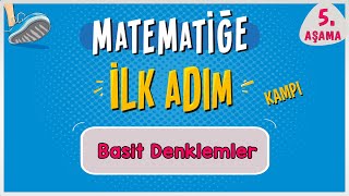 Basit Denklemlerin Çözümü  MATEMATİĞE İLK ADIM KAMPI  5Aşama  ilkadım  Rehber Matematik [upl. by Jorrie]