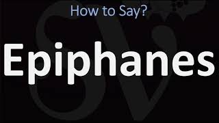 How to Pronounce Epiphanes CORRECTLY [upl. by Ala]