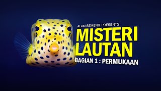 Menyingkap Misteri Lautan  Part 1 Permukaan AlamSemenit [upl. by Siravart]