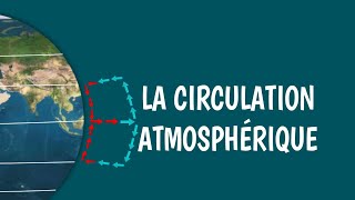 LA CIRCULATION ATMOSPHÉRIQUE GLOBALE [upl. by Annaiuq]