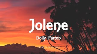 Dolly Parton  Jolene Lyrics [upl. by Monia714]