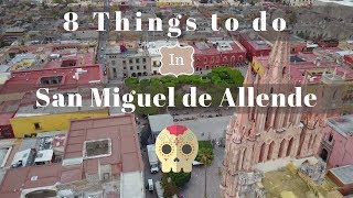 8 Things to Do in San Miguel de Allende Mexico [upl. by Nihs]