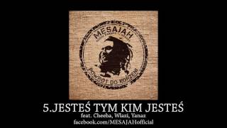 MESAJAH  JESTEŚ TYM KIM JESTEŚ feat CHEEBA WLAZI YANAZ [upl. by Mal]