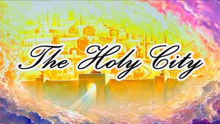 THE HOLY CITY with Lyrics [upl. by Akeyla]