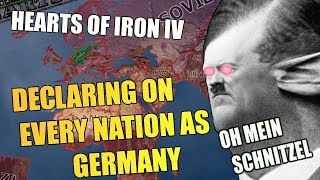 Hearts Of Iron 4 DECLARING ON EVERY NATION AS GERMANY [upl. by Hui]