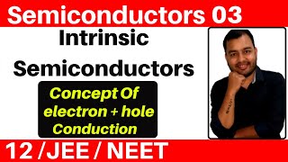 Semiconductors 03  Intrinsic Semiconductors  Concept Of electron  Hole Conduction [upl. by Adekam445]