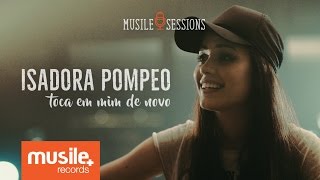 Isadora Pompeo  Toca em Mim de Novo Live Session [upl. by Weldon654]