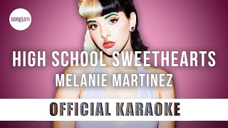 Melanie Martinez  High School Sweethearts Official Karaoke Instrumental  SongJam [upl. by Other133]