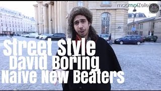 David Boring Naive New Beaters le Street Style [upl. by Eetsirhc]