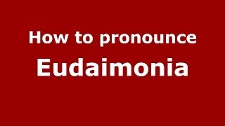 How to pronounce Eudaimonia GreekGreece  PronounceNamescom [upl. by Lonier702]