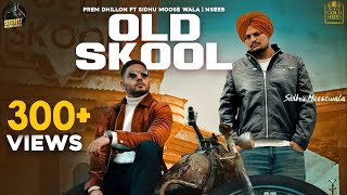 OLD SKOOL Full Video Prem Dhillon ft Sidhu Moose Wala  The Kidd  Nseeb  Rahul Chahal GoldMedia [upl. by Neyuh193]