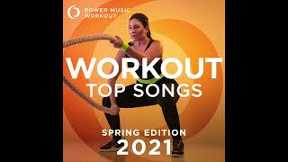 Workout Top Songs 2021  Spring Edition 130 BPM by Power Music Workout [upl. by Yenot302]