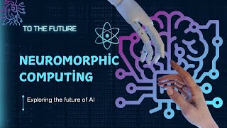 Neuromorphic Computing The Future of AI [upl. by Rekoob]