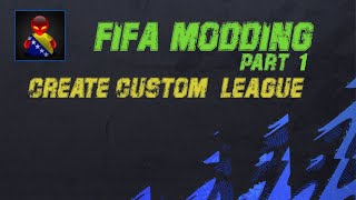 Fifa Modding  Create Custom League Part 1 [upl. by Yager]