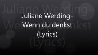 Juliane WerdingWenn du denkst Lyrics [upl. by Davilman453]