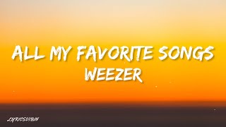 Weezer  All My Favorite Songs lyrics [upl. by Irisa]