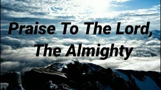 Praise To The Lord The Almighty Lyrics by Catherine Winkworth [upl. by Eanahs]